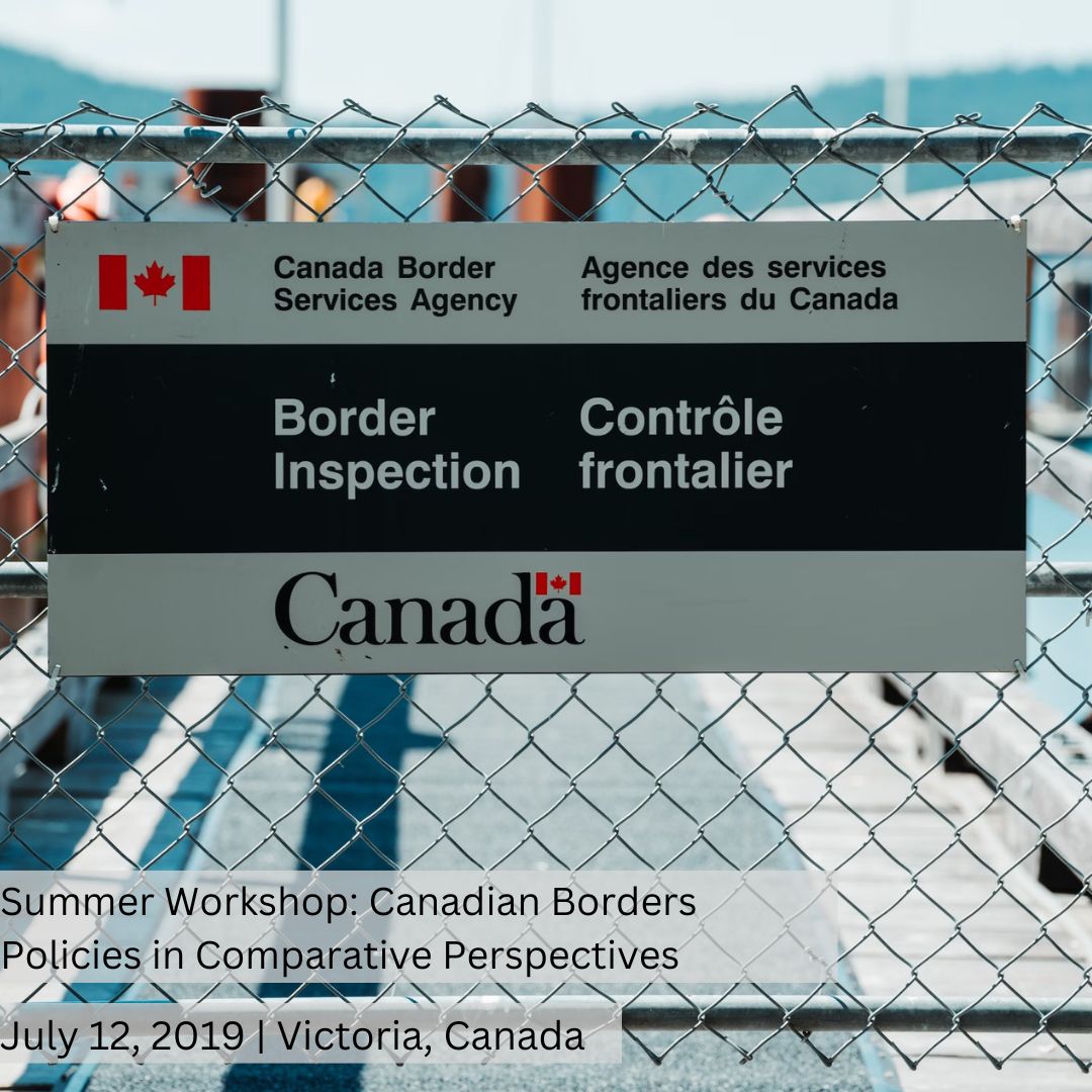 Summer Workshop: Canadian Borders Policies in Comparative Perspectives