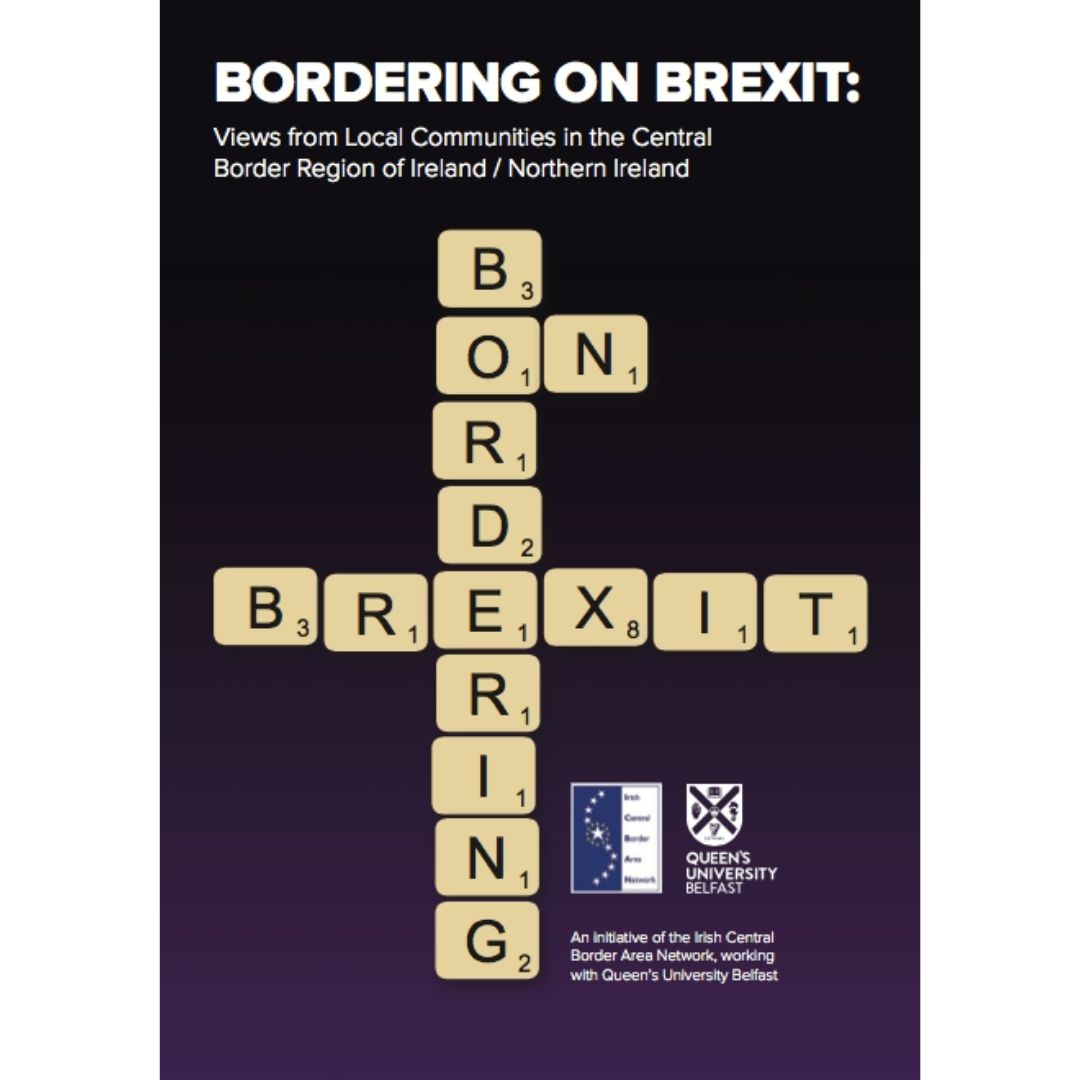 Bordering on Brexit: Views from Local Communities in the Central Border Region of Ireland / Northern Ireland