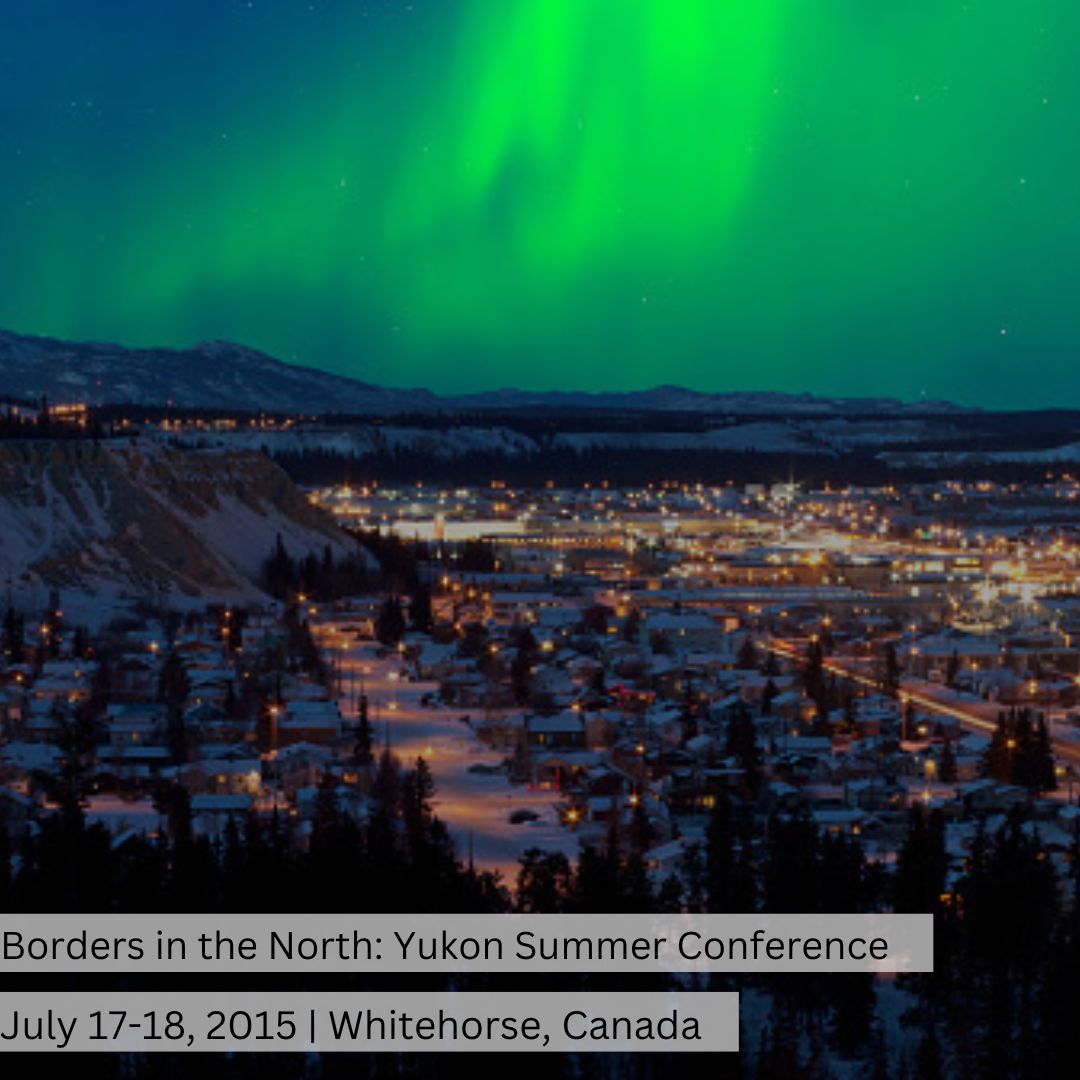 Borders in the North: Yukon Summer Conference